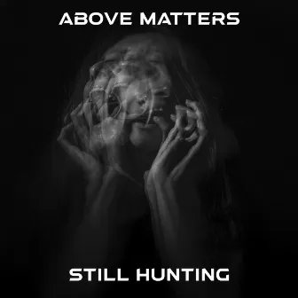 Still Hunting by Above Matters