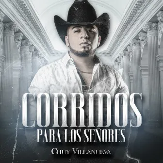 Corridos Para Los Señores by Chuy Villanueva