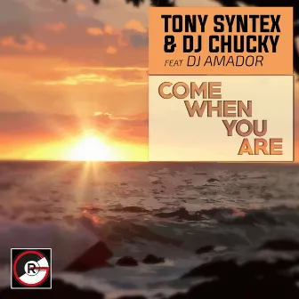 Come When You Are by Tony Syntex