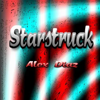 Starstruck - Single by Alex Diaz