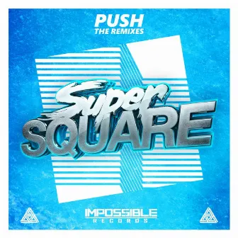 Push: The Remixes by Super Square