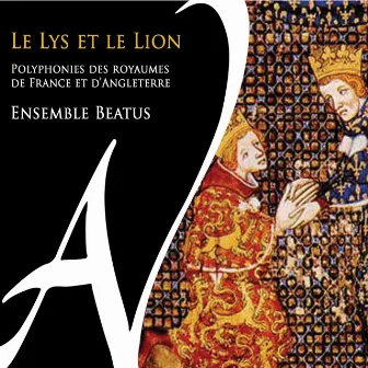 Le lys et le lion (Polyphonies des royaumes de France et d'Angleterre) by Ensemble Beatus