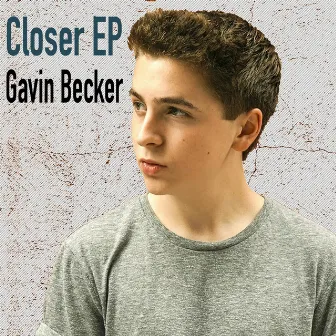 Closer EP by Gavin Becker