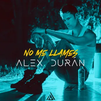 No Me Llames by Alex Durán