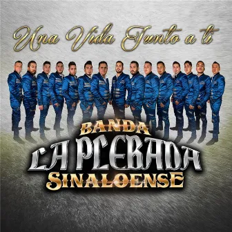 Una Vida Junto a Ti by Banda La Plebada Sinaloense