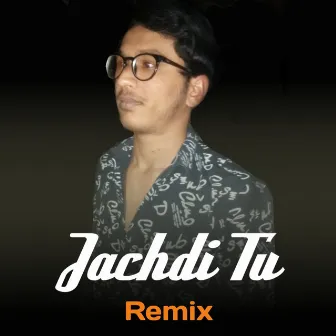 Jachdi Tu (Remix) by Pradyum Patidar