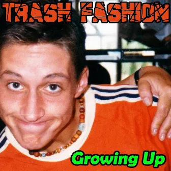 Growing Up by Trash Fashion