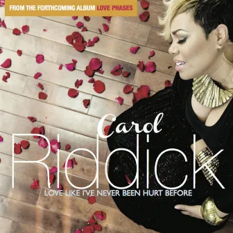 Love Like I've Never Been Hurt Before by Carol Riddick