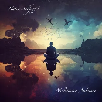 Meditation Ambience by Nature Solfeggio