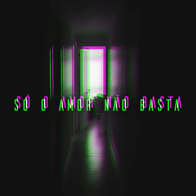 Só o Amor Não Basta