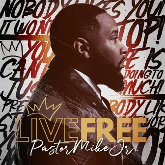 Live Free by Pastor Mike Jr.