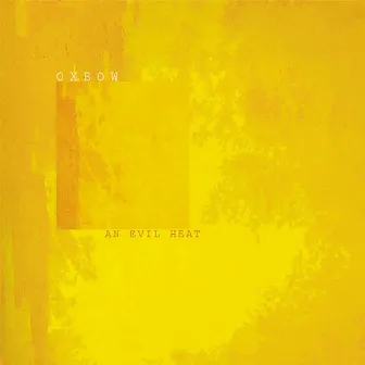 An Evil Heat by Oxbow