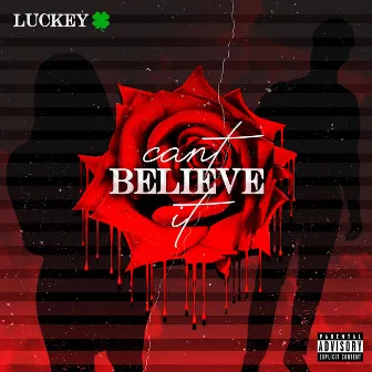 Can't Believe It by Luckey