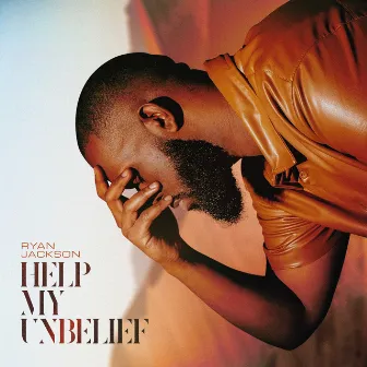 Help My Unbelief by Ryan Jackson