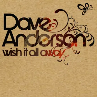 Wish It All Away by Dave Anderson