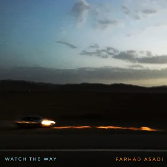 Watch the Way - Single by Farhad Asadi