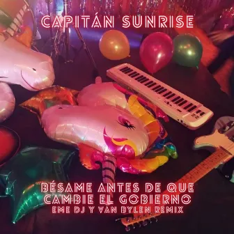 Bésame antes de que cambie el gobierno (Remix) by Eme DJ