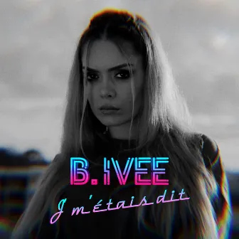 J m'étais dit by B.Ivee