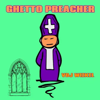 Ghetto Preacher by VDJ WIZKEL