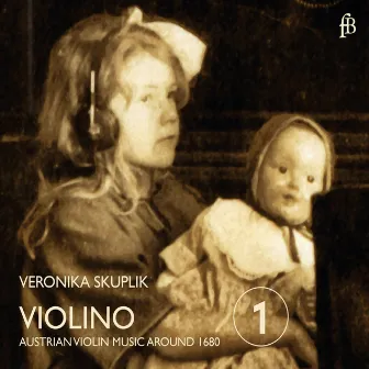 Violino: Austrian Violin Music Around 1680 by Veronika Skuplik