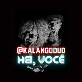 Hei, você by KalangoDuo