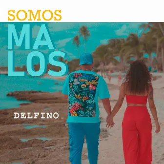 Somos Malos by Delfino