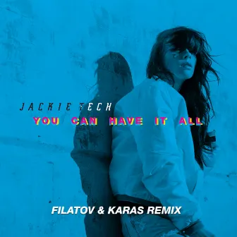 You Can Have It All (Filatov & Karas Remix Radio Version) by Jackie Tech