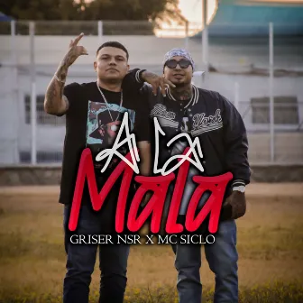 A la Mala by mc siclo