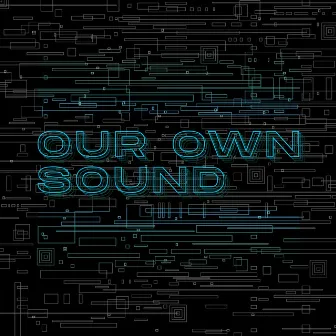 Our Own Sound by Jace Inman