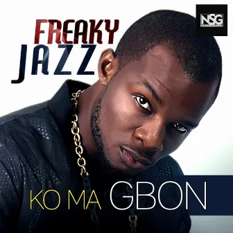 Ko ma gbon by Freaky Jazz