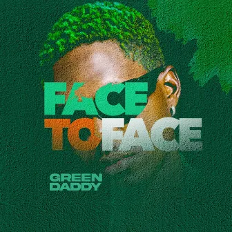 Face to Face by Green Daddy