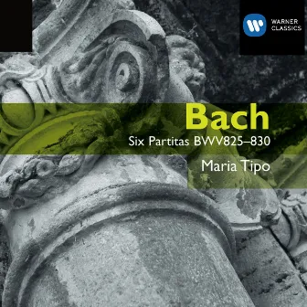 Bach: Six Partitas, BWV 825 - 830 by Maria Tipo