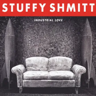 Industrial Love by Stuffy Shmitt