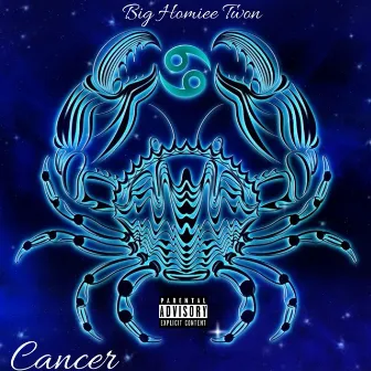 Cancer by Big homiee twon