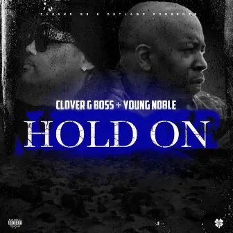 Hold On (feat. Young Noble) by Clover G Boss