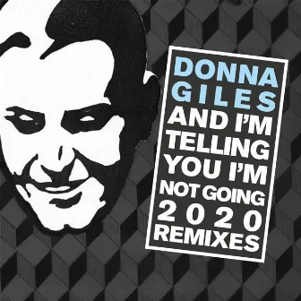 And I'm Telling You I'm Not Going 2020 (The Remixes) by Donna Giles