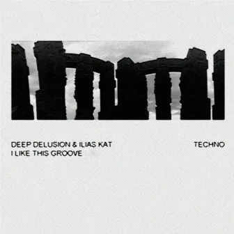 I Like This Groove by Deep Delusion