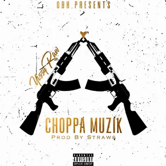 Choppa Musik by Yizzy Raw