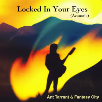 Locked In Your Eyes (Acoustic) by Ant Tarrant