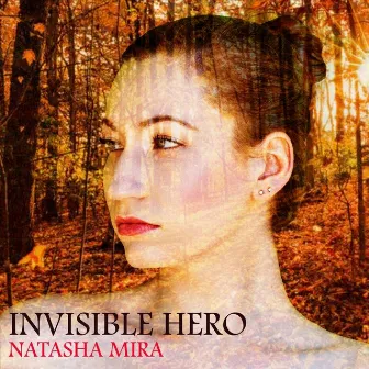 Invisible Hero by Natasha Mira