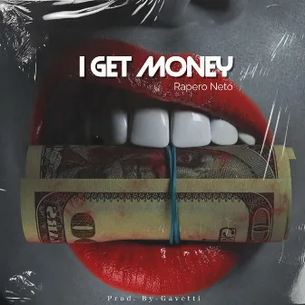 I Get Money by Rapero Neto