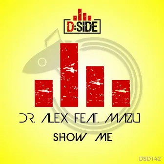 Show Me by Dr. Alex