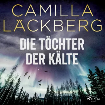 Die Töchter der Kälte by Camilla Läckberg