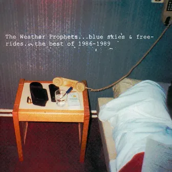 Blue Skies & Free-Rides: The Best Of 1986-1989 by The Weather Prophets