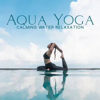 Aqua Yoga: Calming Water Relaxation by Core Power Yoga Universe