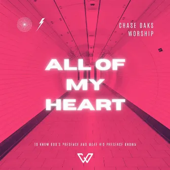 All Of My Heart by Chase Oaks Worship