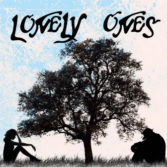 Lonely Ones by Bailey Marsicano