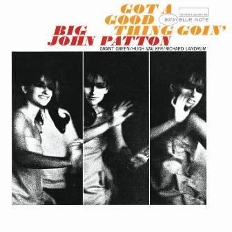 Got A Good Thing Goin' On by Big John Patton