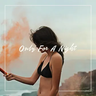 Only For A Night by Marc Philippe