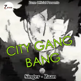 City Gang Bang (Pahadi) by Zaan